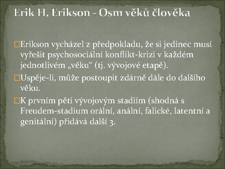 Erik H. Erikson - Osm věků člověka �Erikson vycházel z předpokladu, že si jedinec