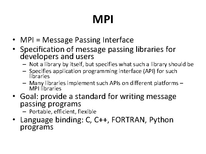 MPI • MPI = Message Passing Interface • Specification of message passing libraries for