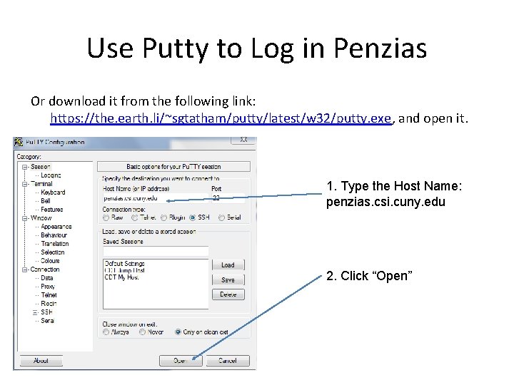 Use Putty to Log in Penzias Or download it from the following link: https: