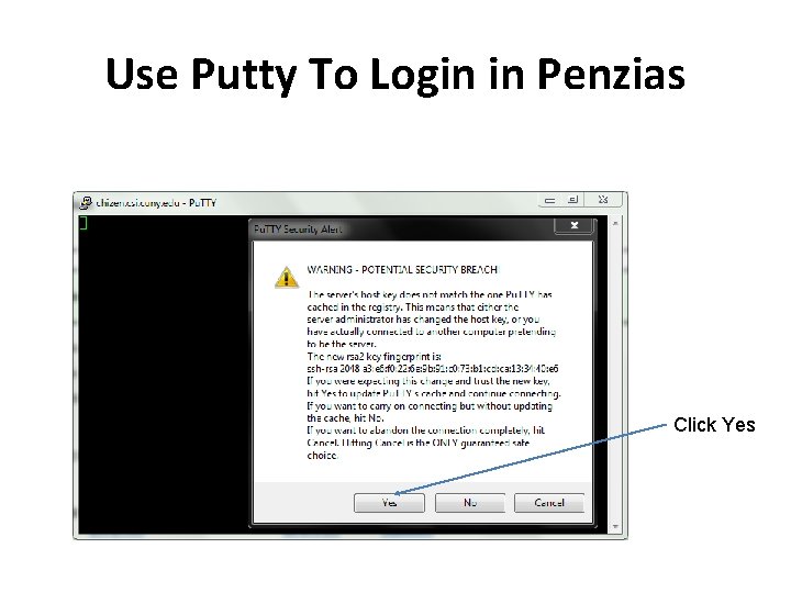 Use Putty To Login in Penzias Click Yes 