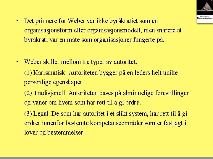  • Det primære for Weber var ikke byråkratiet som en organisasjonsform eller organisasjonsmodell,