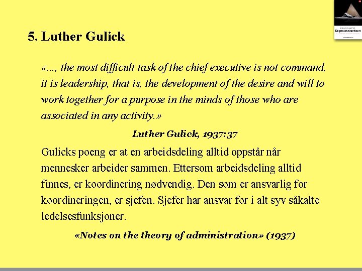 5. Luther Gulick «. . . , the most difficult task of the chief