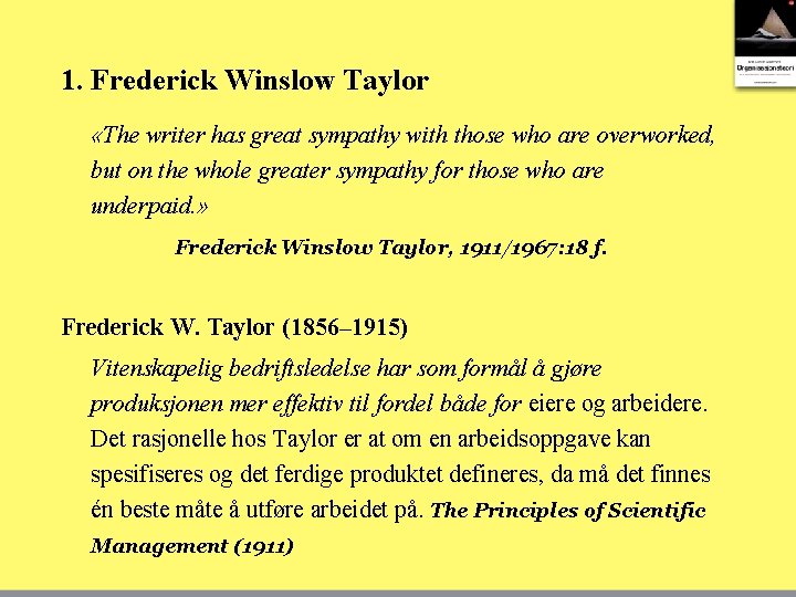 1. Frederick Winslow Taylor «The writer has great sympathy with those who are overworked,