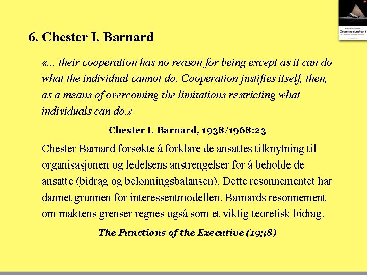 6. Chester I. Barnard «. . . their cooperation has no reason for being