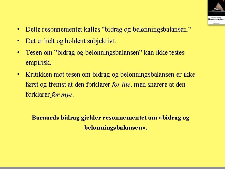  • Dette resonnementet kalles ”bidrag og belønningsbalansen. ” • Det er helt og