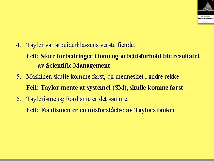 4. Taylor var arbeiderklassens verste fiende. Feil: Store forbedringer i lønn og arbeidsforhold ble