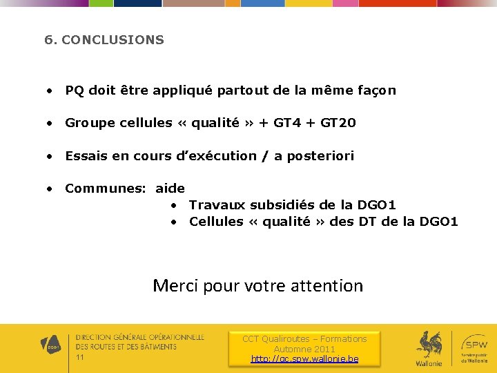 6. CONCLUSIONS • PQ doit être appliqué partout de la même façon • Groupe