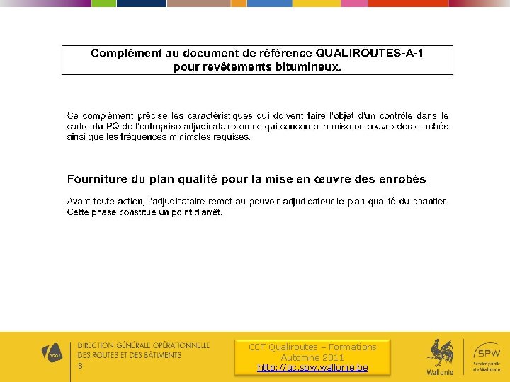 8 CCT Qualiroutes – Formations Automne 2011 http: //qc. spw. wallonie. be 