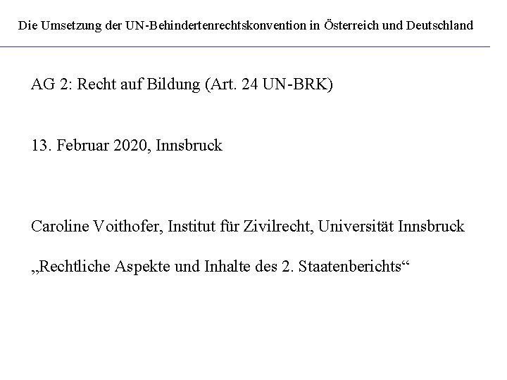 Die Umsetzung der UN-Behindertenrechtskonvention in Österreich und Deutschland AG 2: Recht auf Bildung (Art.