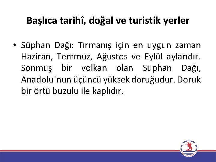 Başlıca tarihî, doğal ve turistik yerler • Süphan Dağı: Tırmanış için en uygun zaman