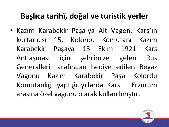 Başlıca tarihî, doğal ve turistik yerler • Kazım Karabekir Paşa`ya Ait Vagon: Kars`ın kurtarıcısı