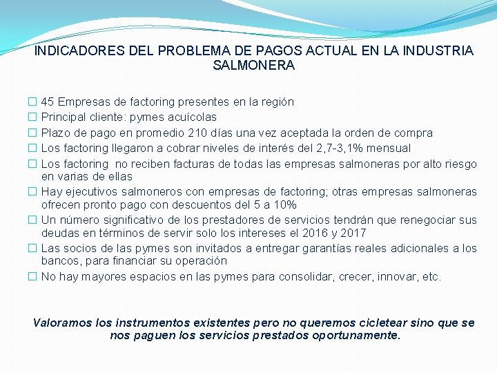 INDICADORES DEL PROBLEMA DE PAGOS ACTUAL EN LA INDUSTRIA SALMONERA � 45 Empresas de