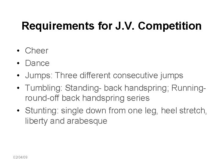 Requirements for J. V. Competition • • Cheer Dance Jumps: Three different consecutive jumps