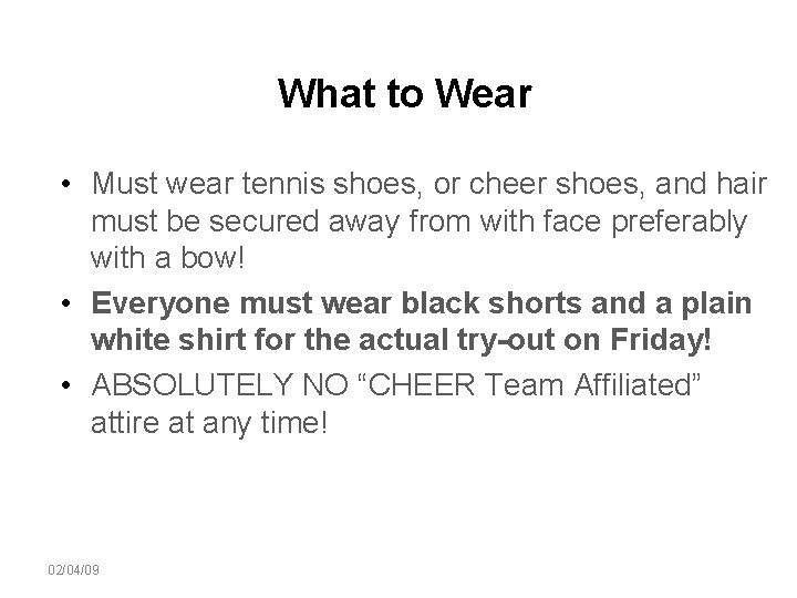 What to Wear • Must wear tennis shoes, or cheer shoes, and hair must