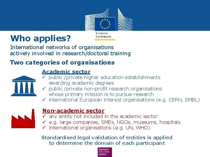 Who applies? International networks of organisations actively involved in research/doctoral training Two categories of