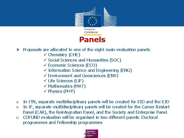 Panels Ø Proposals are allocated to one of the eight main evaluation panels: ü
