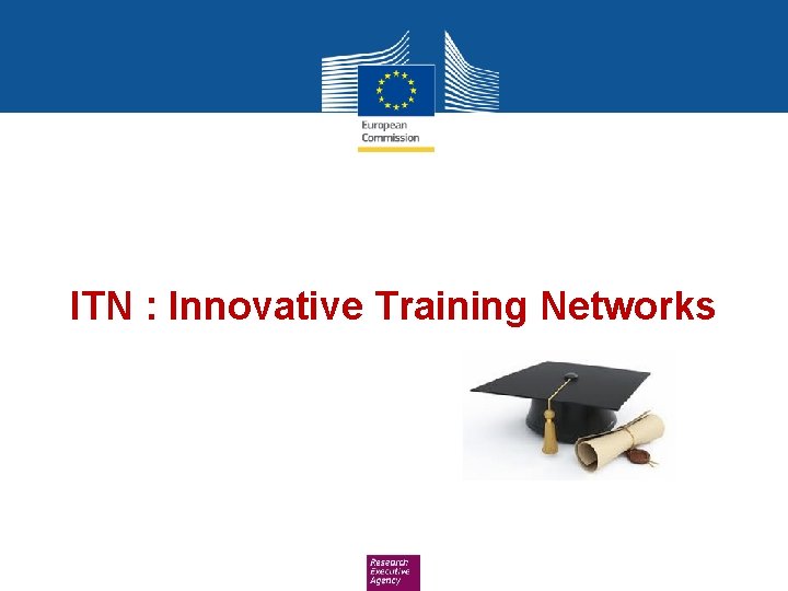 ITN : Innovative Training Networks 