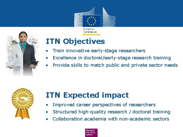 ITN Objectives • Train innovative early-stage researchers • Excellence in doctoral/early-stage research training •