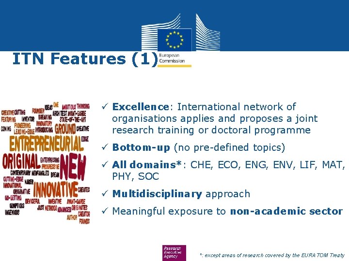 ITN Features (1) ü Excellence: International network of organisations applies and proposes a joint
