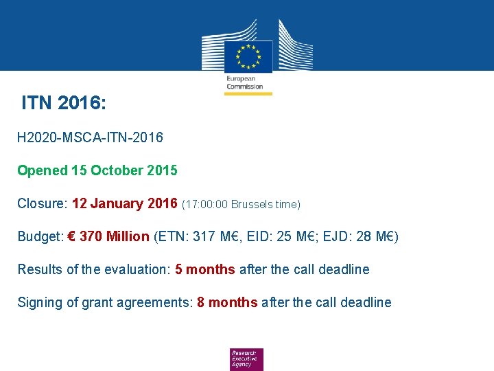 ITN 2016: H 2020 -MSCA-ITN-2016 Opened 15 October 2015 Closure: 12 January 2016 (17: