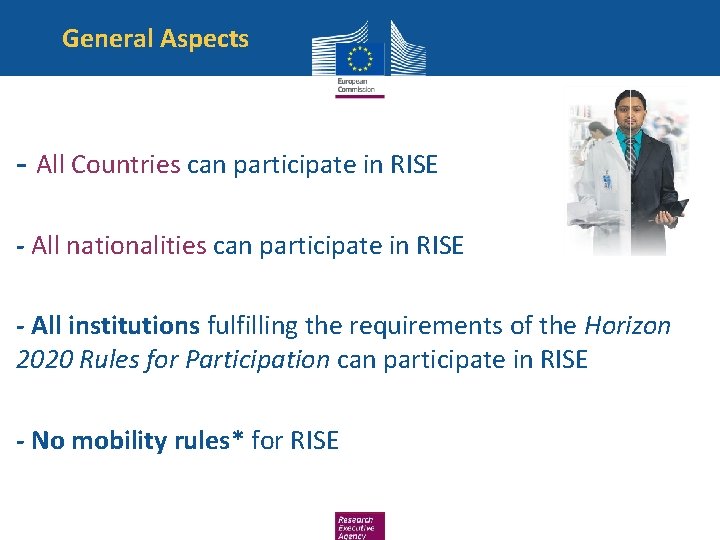 General Aspects - All Countries can participate in RISE - All nationalities can participate