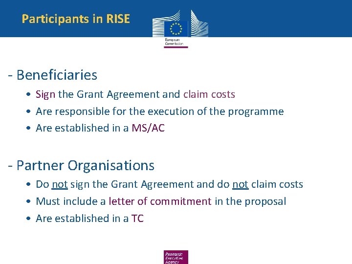 Participants in RISE - Beneficiaries • Sign the Grant Agreement and claim costs •