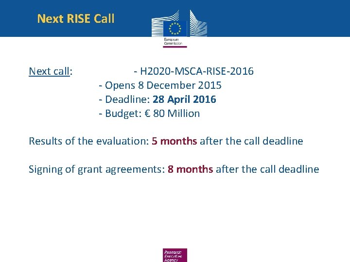 Next RISE Call Next call: - H 2020 -MSCA-RISE-2016 - Opens 8 December 2015