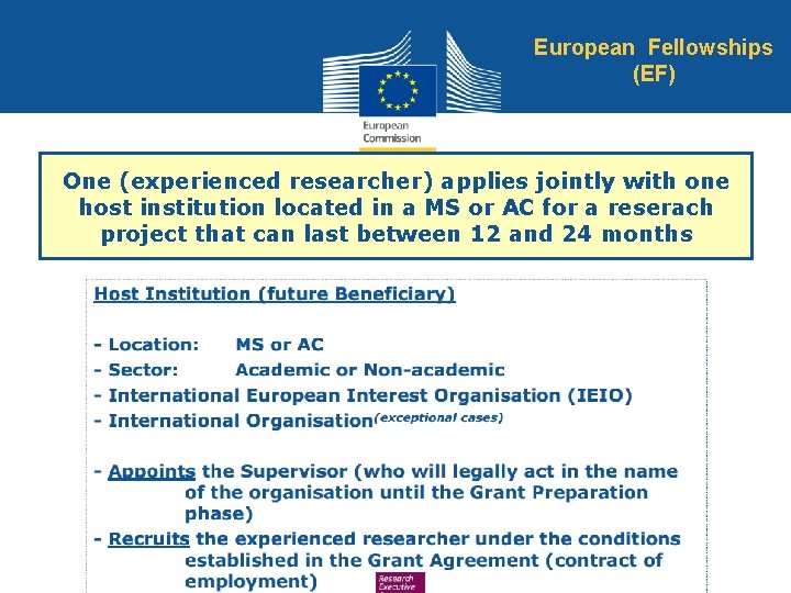 European Fellowships (EF) One (experienced researcher) applies jointly with one host institution located in