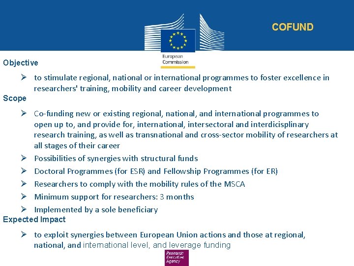 COFUND Objective Ø to stimulate regional, national or international programmes to foster excellence in