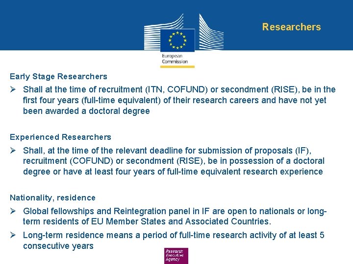 Researchers Early Stage Researchers Ø Shall at the time of recruitment (ITN, COFUND) or