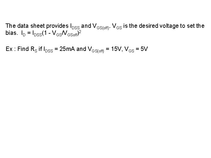 The data sheet provides IDSS and VGS(off). VGS is the desired voltage to set