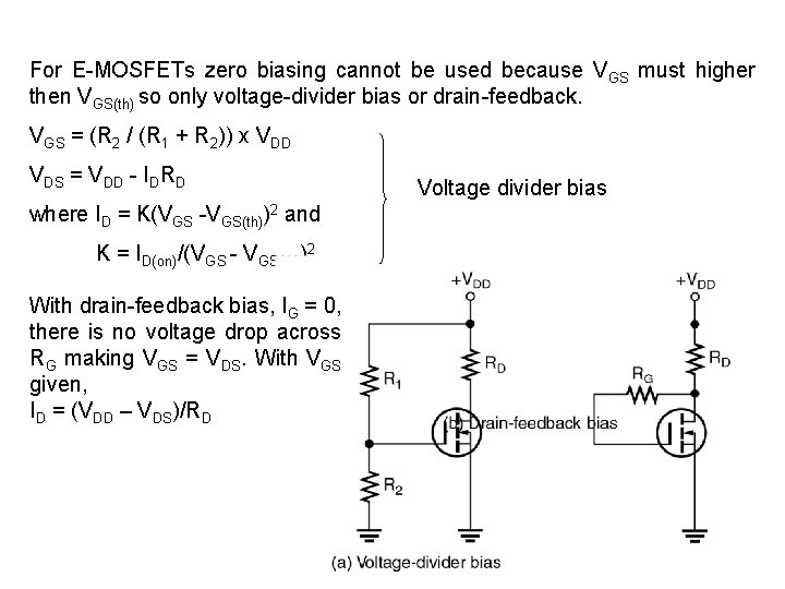 For E-MOSFETs zero biasing cannot be used because VGS must higher then VGS(th) so