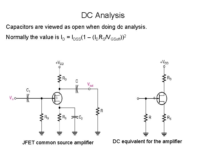 DC Analysis Capacitors are viewed as open when doing dc analysis. Normally the value