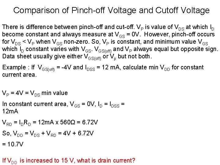 Comparison of Pinch-off Voltage and Cutoff Voltage There is difference between pinch-off and cut-off.