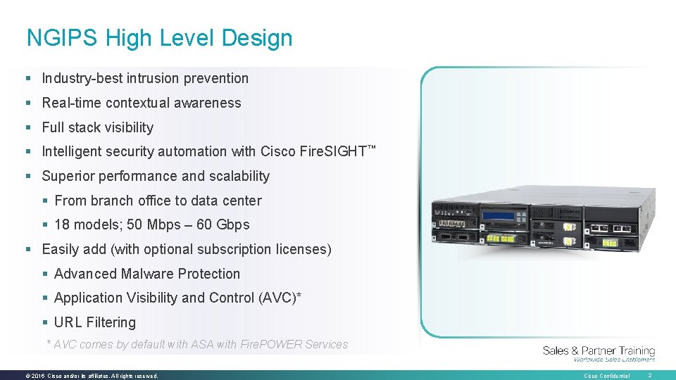 NGIPS High Level Design § Industry-best intrusion prevention § Real-time contextual awareness § Full