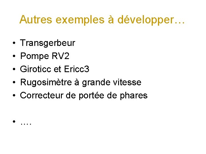 Autres exemples à développer… • • • Transgerbeur Pompe RV 2 Giroticc et Ericc