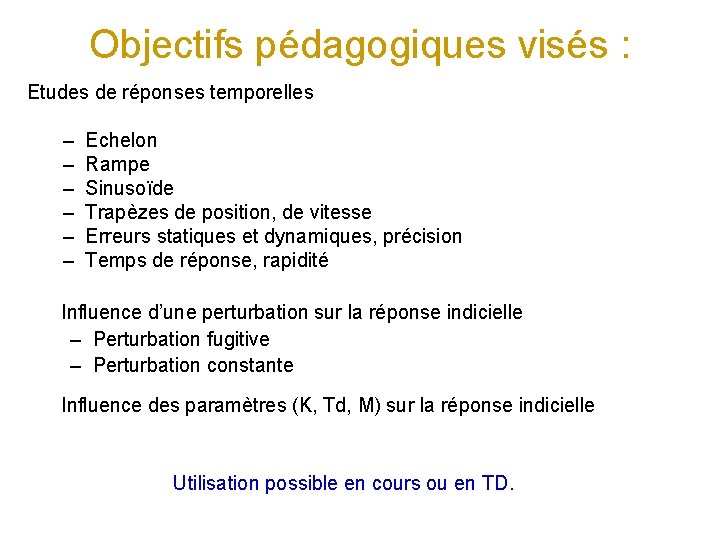 Objectifs pédagogiques visés : Etudes de réponses temporelles – – – Echelon Rampe Sinusoïde