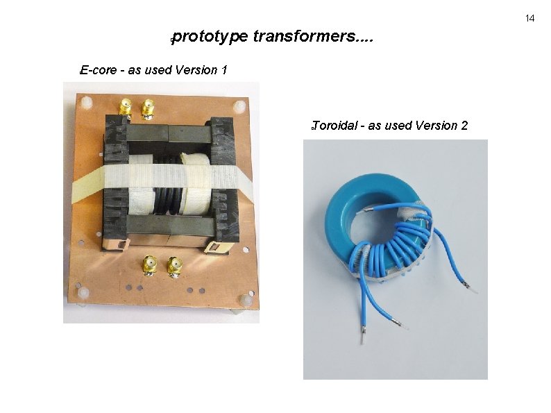 14 prototype transformers. . � E-core - as used Version 1 � Toroidal - 14 prototype transformers. . � E-core - as used Version 1 � Toroidal -