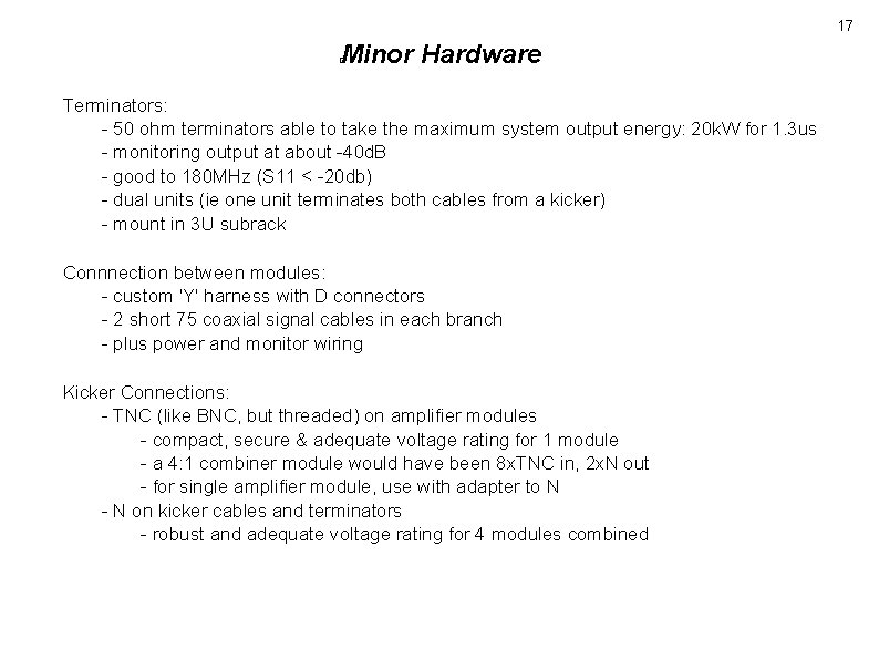 17 Minor Hardware � Terminators: - 50 ohm terminators able to take the maximum 17 Minor Hardware � Terminators: - 50 ohm terminators able to take the maximum