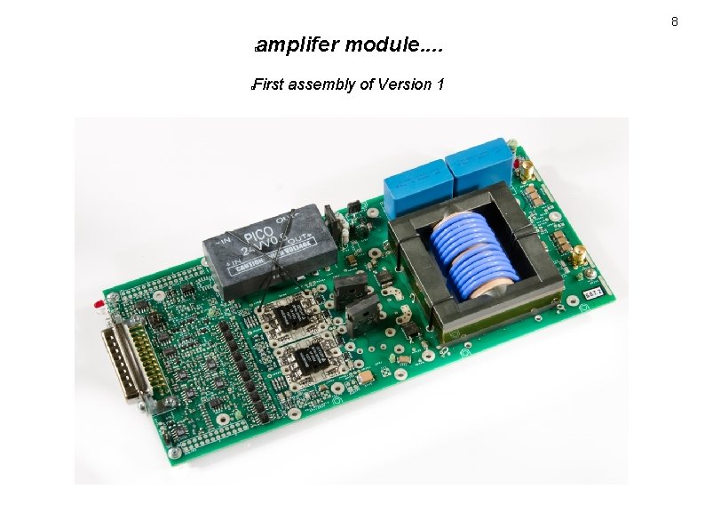 8 amplifer module. . � First assembly of Version 1 � 8 amplifer module. . � First assembly of Version 1 �
