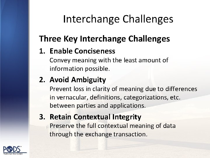 Interchange Challenges Three Key Interchange Challenges 1. Enable Conciseness Convey meaning with the least