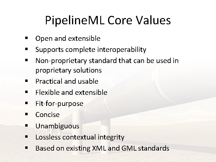 Pipeline. ML Core Values § Open and extensible § Supports complete interoperability § Non-proprietary