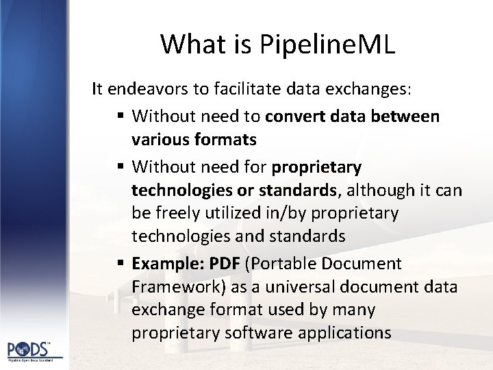 What is Pipeline. ML It endeavors to facilitate data exchanges: § Without need to