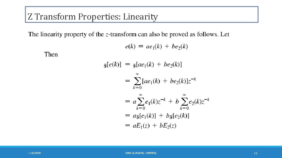 Z Transform Properties: Linearity --/10/2020 CSE 416: DIGITAL CONTROL 12 