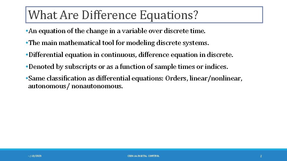 What Are Difference Equations? • An equation of the change in a variable over