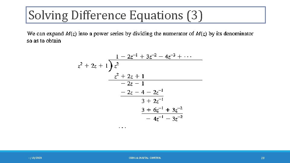 Solving Difference Equations (3) --/10/2020 CSE 416: DIGITAL CONTROL 20 