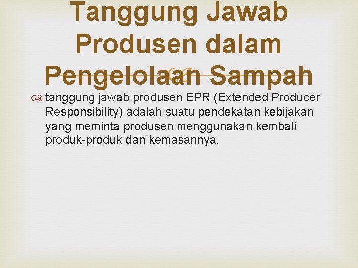 Tanggung Jawab Produsen dalam Sampah Pengelolaan tanggung jawab produsen EPR (Extended Producer Responsibility) adalah