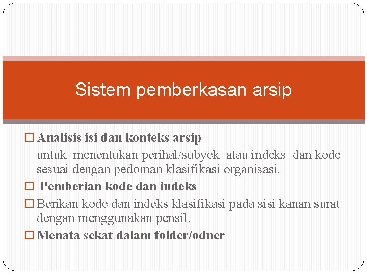 Sistem pemberkasan arsip Analisis isi dan konteks arsip untuk menentukan perihal/subyek atau indeks dan Sistem pemberkasan arsip Analisis isi dan konteks arsip untuk menentukan perihal/subyek atau indeks dan