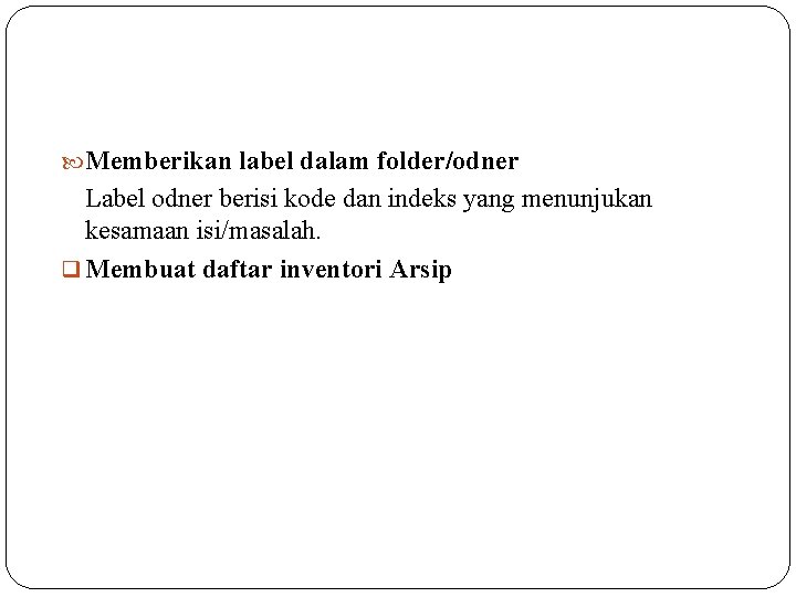 Memberikan label dalam folder/odner Label odner berisi kode dan indeks yang menunjukan kesamaan Memberikan label dalam folder/odner Label odner berisi kode dan indeks yang menunjukan kesamaan
