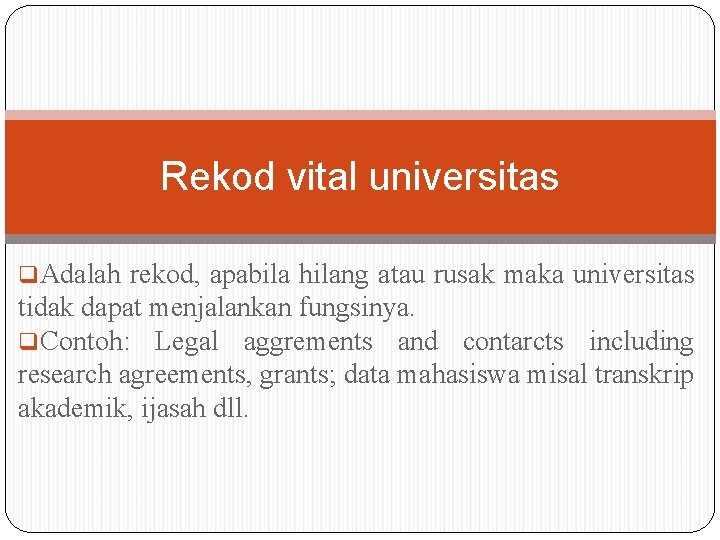 Rekod vital universitas q. Adalah rekod, apabila hilang atau rusak maka universitas tidak dapat Rekod vital universitas q. Adalah rekod, apabila hilang atau rusak maka universitas tidak dapat